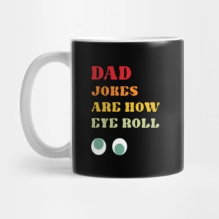 Dad Jokes are How Eye Roll Mug